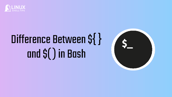 What's the Difference Between ${} and $() in Bash