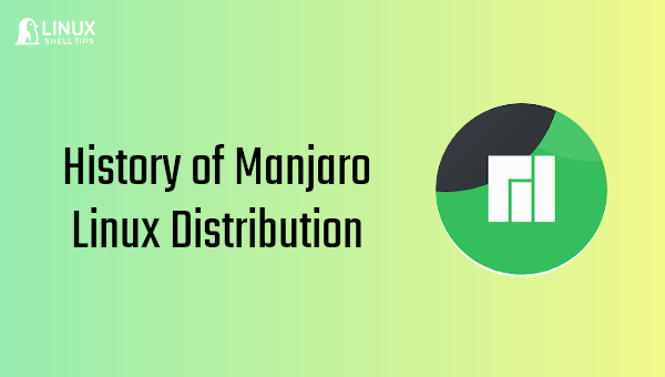 The History of Manjaro Linux Distribution