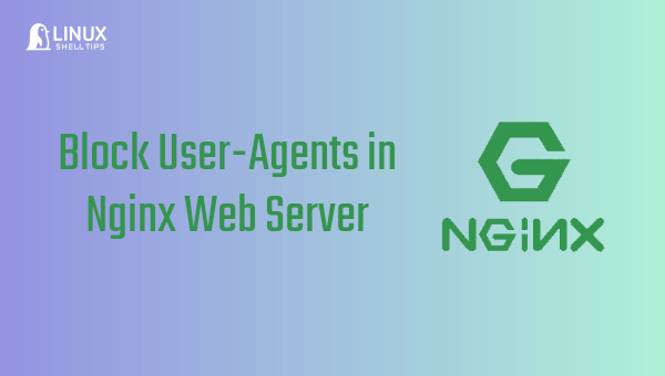 Block User-Agents in Nginx Web Server