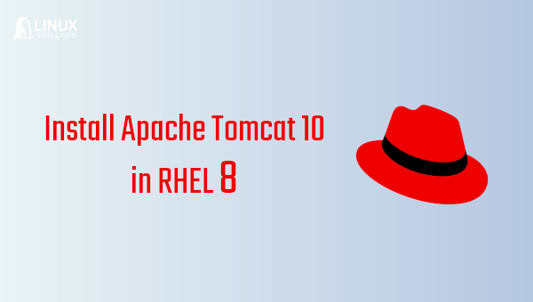 How to Install Apache Tomcat 10 in RHEL 8