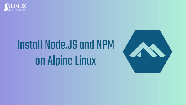 Install Node.JS and NPM on Alpine Linux
