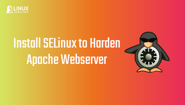 Install SELinux to Harden Apache Webserver