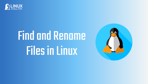 Find and Rename Files in Linux