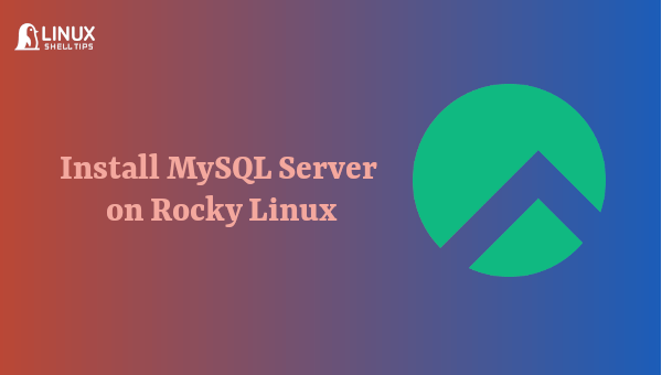 Install MySQL Server on Rocky Linux